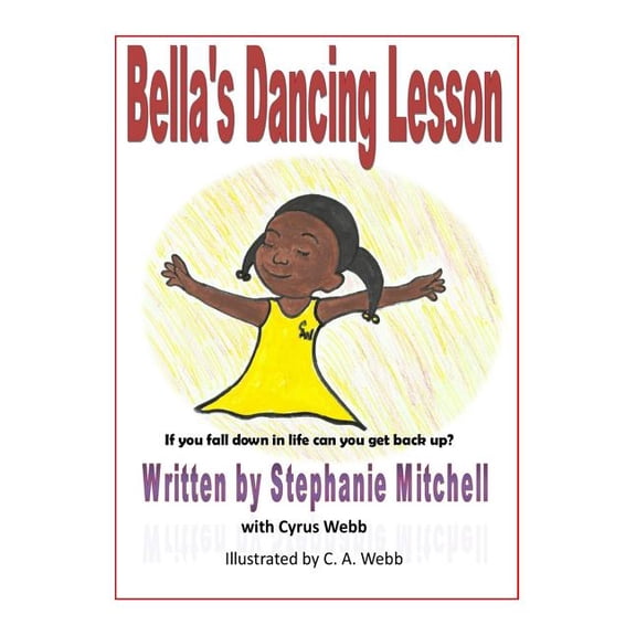 Bella's Dancing Lesson: If You Fall Down In Life Can You Get Back Up?, (Paperback)