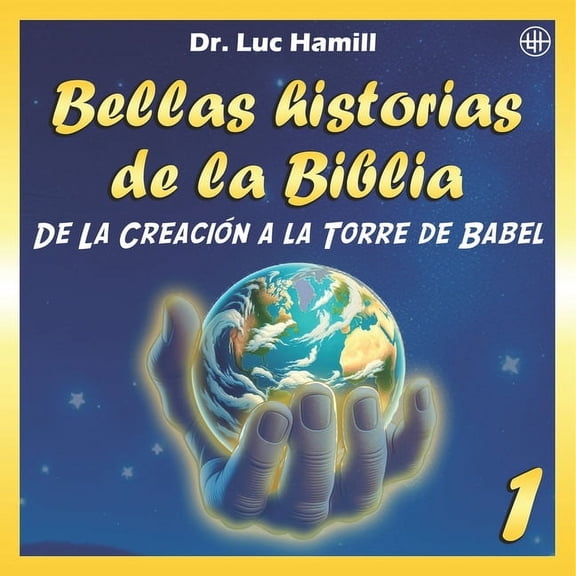 Bellas Historias de la Biblia Bellas historias de la Biblia 1: De la Creacin a la Torre de Babel, Book 1, (Paperback)