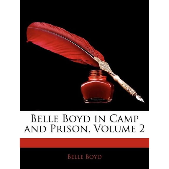 Belle Boyd in Camp and Prison, Volume 2 (Paperback)
