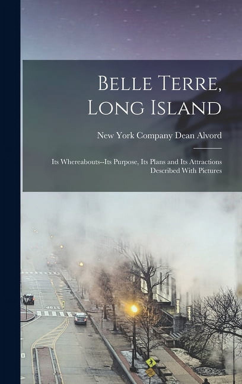 Belle Terre, Long Island; its Whereaboutsits Purpose, its Plans and