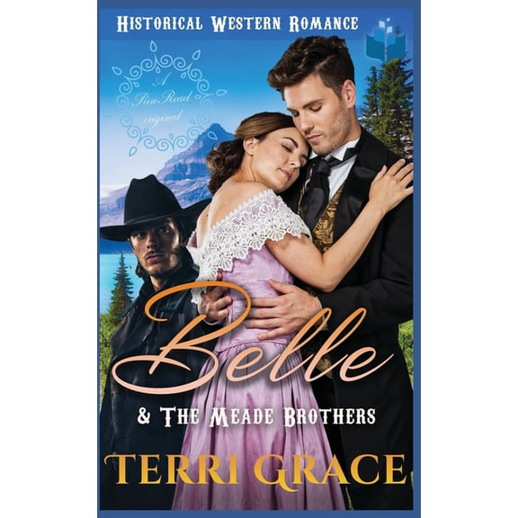 Belle & The Meade Brothers : A Pure Read Original Historical Western Romance (Paperback)