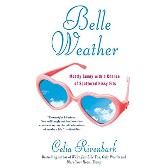 Pre-Owned Belle Weather: Mostly Sunny with a Chance of Scattered Hissy Fits (Paperback) 0312363001 9780312363000