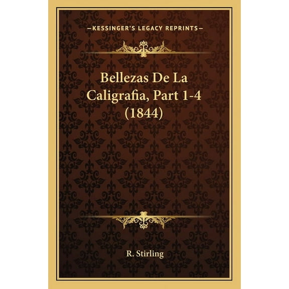 Bellezas De La Caligrafia, Part 1-4 (1844), (Paperback)
