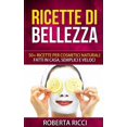 thumbnail image 1 of Bellezza, Ricette, Dimagrire, Ricette Gr Ricette Di Bellezza: 50+ Ricette Per Cosmetici Naturali Fatti In Casa, Facili e Veloci, Book 1, (Paperback), 1 of 1