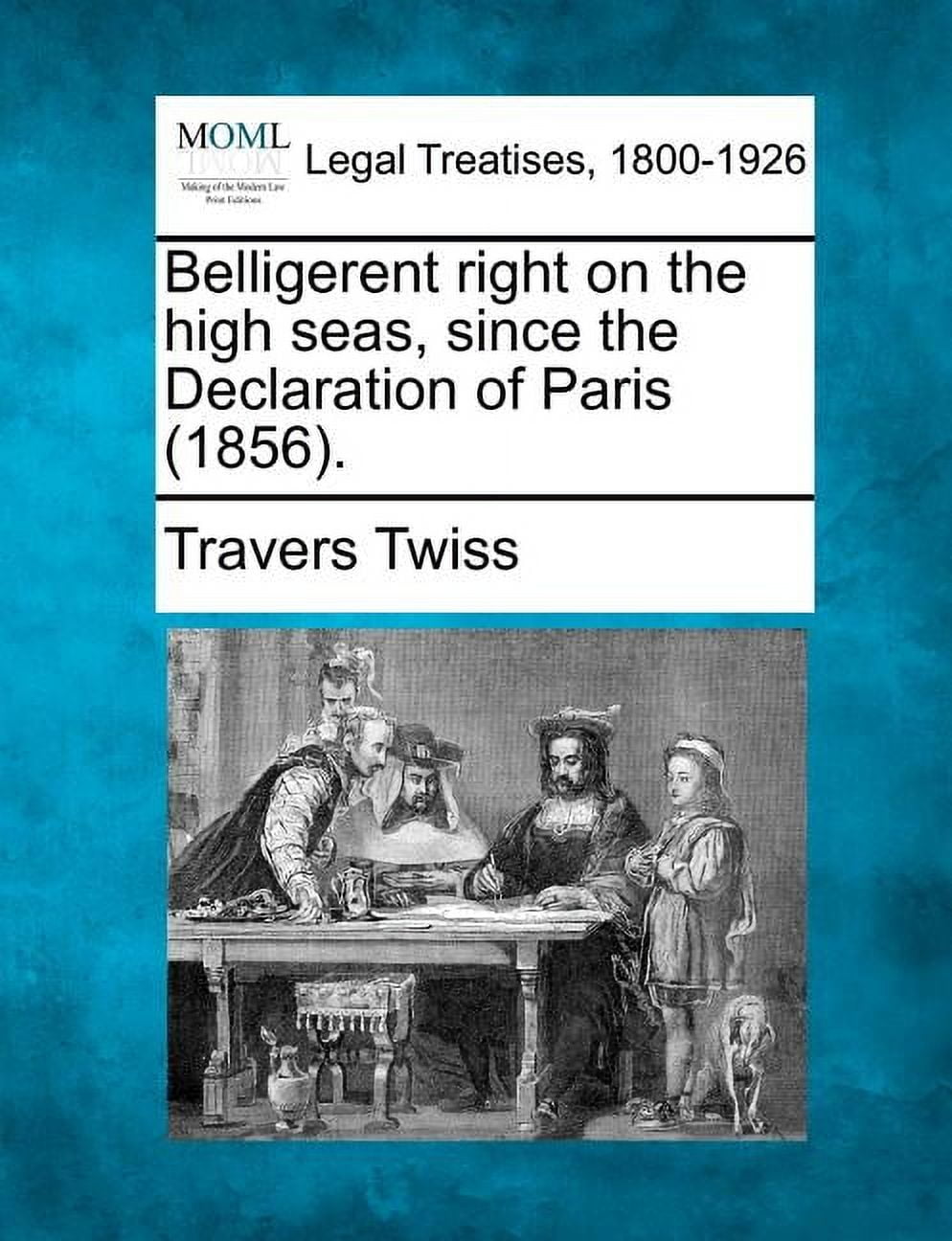 Belligerent Right on the High Seas, Since the Declaration of Paris (1856). (Paperback)