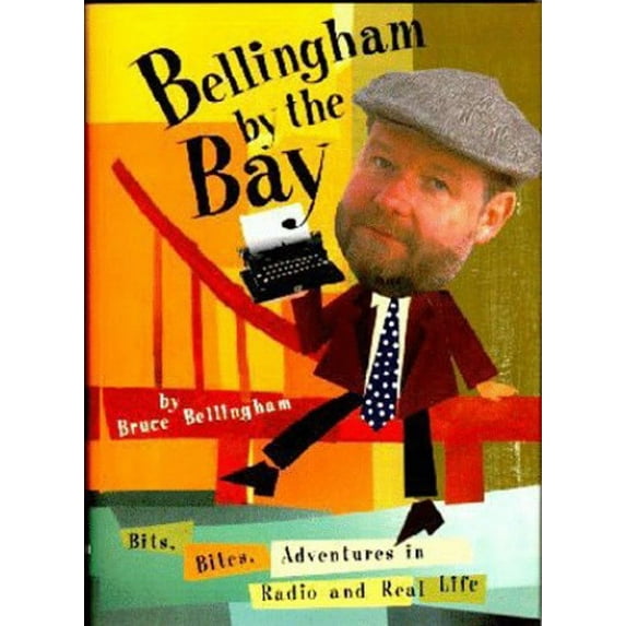 Pre-Owned Bellingham by the Bay: Bits, Bites, Adventures in Radio and Real Life Paperback