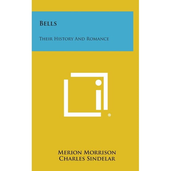 Bells : Their History and Romance (Hardcover)