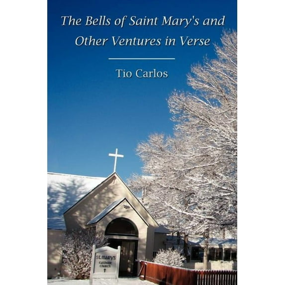 The Bells of Saint Mary's and Other Ventures in Verse, (Paperback)