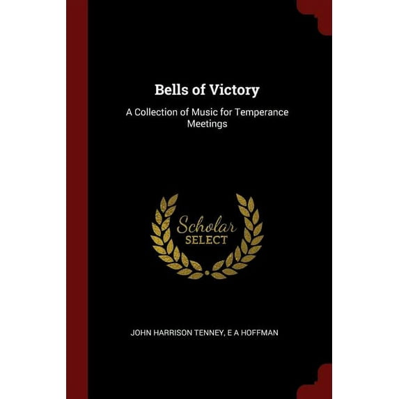 Bells of Victory : A Collection of Music for Temperance Meetings (Paperback)