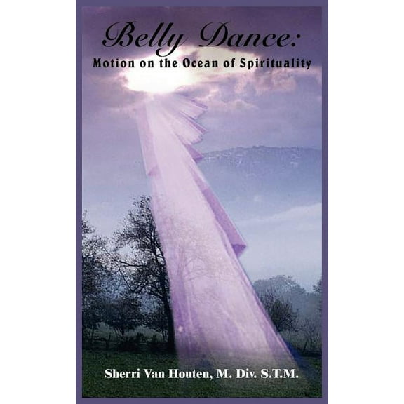 Belly Dance: Motion on the Ocean of Spirituality (Paperback)