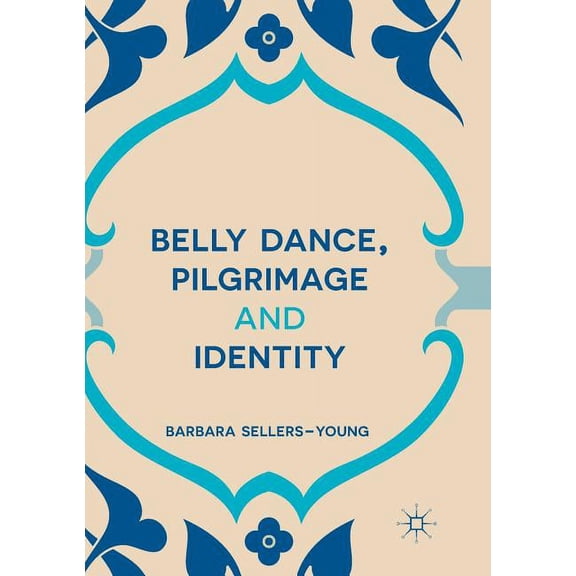 Belly Dance, Pilgrimage and Identity, (Paperback)