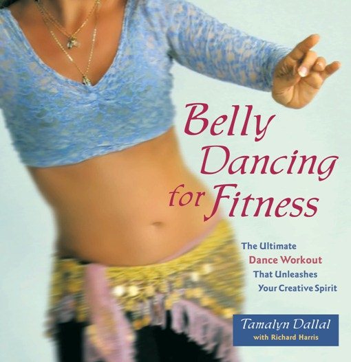 Belly Dancing for Fitness : The Ultimate Dance Workout That Unleashes Your Creative Spirit (Paperback) - image 1 of 1