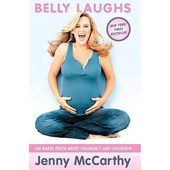 Belly Laughs: The Naked Truth about Pregnancy and Childbirth (Hardcover) by Jenny McCarthy