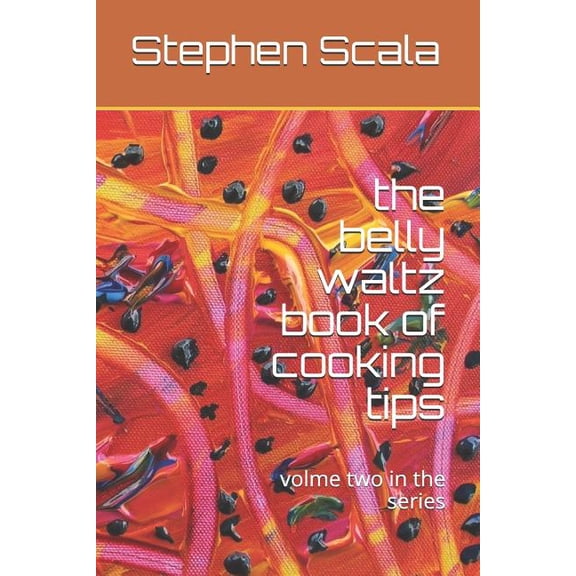 Belly Waltz Cook Book: The belly waltz book of cooking tips : na (Series #2) (Paperback)