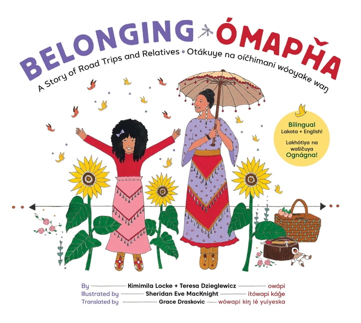 Belonging / Ãmapha (English-Lakota Bilingual Edition): A Story of Road Trips and Relatives / OtÃ¡kuye Na OÃ­chimani WÃ³oyak, (Hardcover)