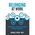 thumbnail image 1 of Belonging At Work: Everyday Actions You Can Take to Cultivate an Inclusive Organization, (Hardcover), 1 of 1