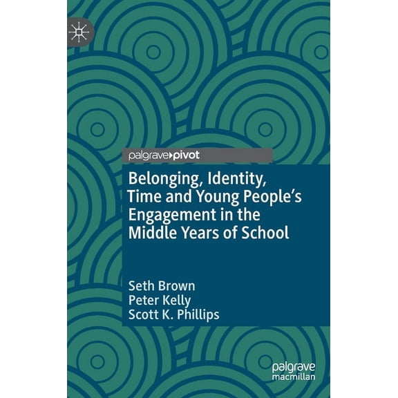 Belonging, Identity, Time and Young People's Engagement in the Middle Years of School (Hardcover)