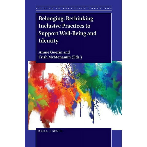 Studies in Inclusive Education Belonging: Rethinking Inclusive Practices to Support Well-Being and Identity, Book 38, (Hardcover)