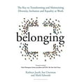 thumbnail image 1 of Pre-Owned Belonging: The Key to Transforming and Maintaining Diversity, Inclusion and Equality at Work (Hardcover) 1472979613 9781472979612, 1 of 1