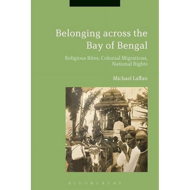 Belonging across the Bay of Bengal: Religious Rites, Colonial ...