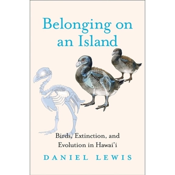 Pre-Owned Belonging on an Island: Birds, Extinction, and Evolution in Hawai`i Hardcover