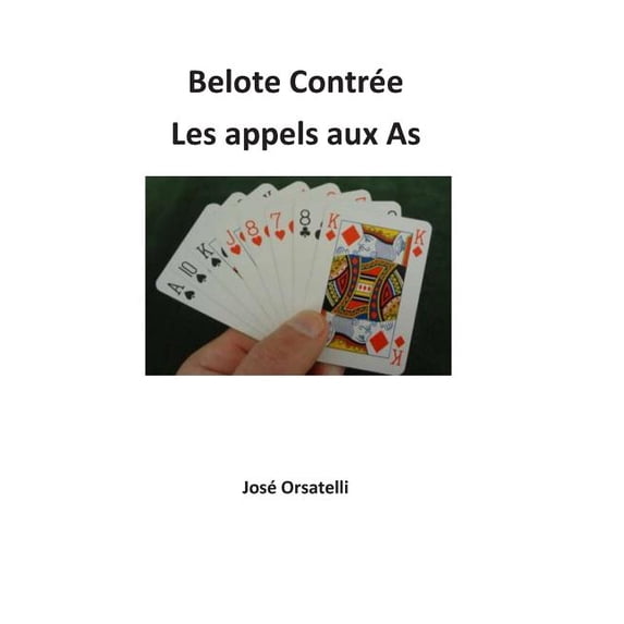 Belote Contrée - Les appels: Appels aux As, (Paperback)