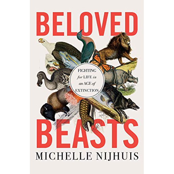 Pre-Owned Beloved Beasts: Fighting for Life in an Age of Extinction (Hardcover) 1324001682 9781324001683