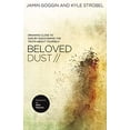 thumbnail image 1 of Pre-Owned Beloved Dust: Drawing Close to God by Discovering the Truth About Yourself, (Paperback), 1 of 1