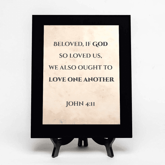 Beloved, if God so loved us, we also ought to love one another. John 4:11, Black Frame 7x5 Decorative Wall Plaque | Elegant Bible Verse