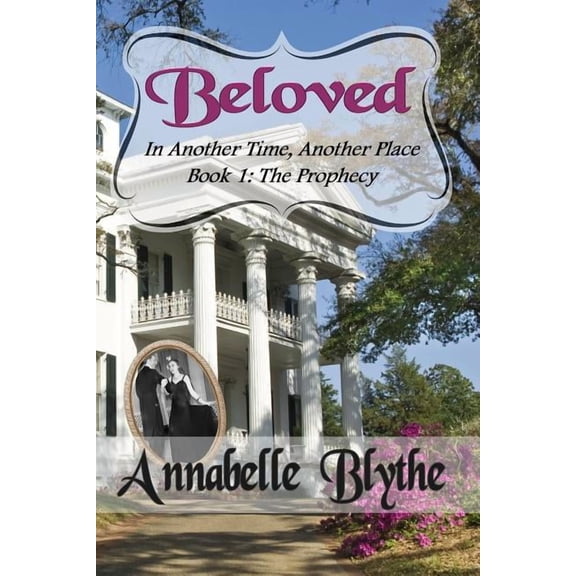 Beloved: Beloved in Another Time, Another Place: Book 1 The Prophecy (Paperback)