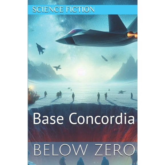 Sci/Fi World Below Zero: Base Concordia, Book 1, (Paperback)