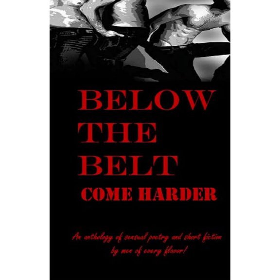 Below the Belt: Come Harder (Paperback)