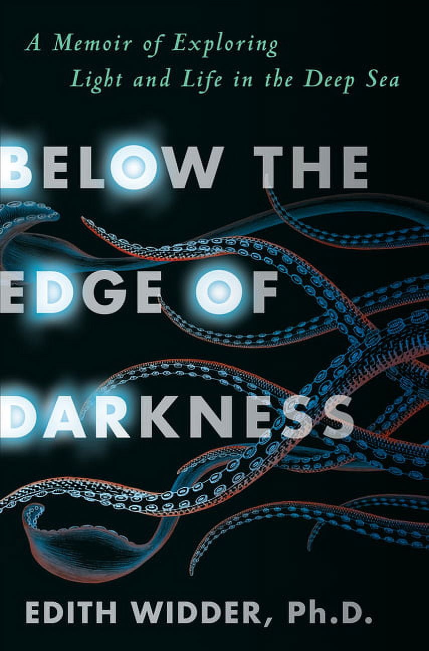 Below the Edge of Darkness: A Memoir of Exploring Light and Life in the ...