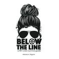 thumbnail image 1 of Below the Line: A Film Crew Survival Guide, (Paperback), 1 of 1