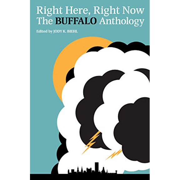 Pre-Owned Right Here, Right Now: The Buffalo Anthology (Paperback) 0997774266 9780997774269