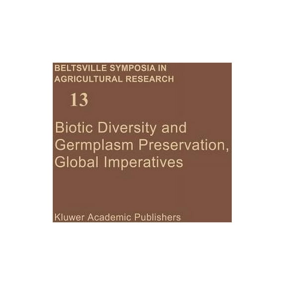 Beltsville Symposia in Agricultural Rese Biotic Diversity and Germplasm Preservation, Global Imperatives, Book 13, (Paperback)