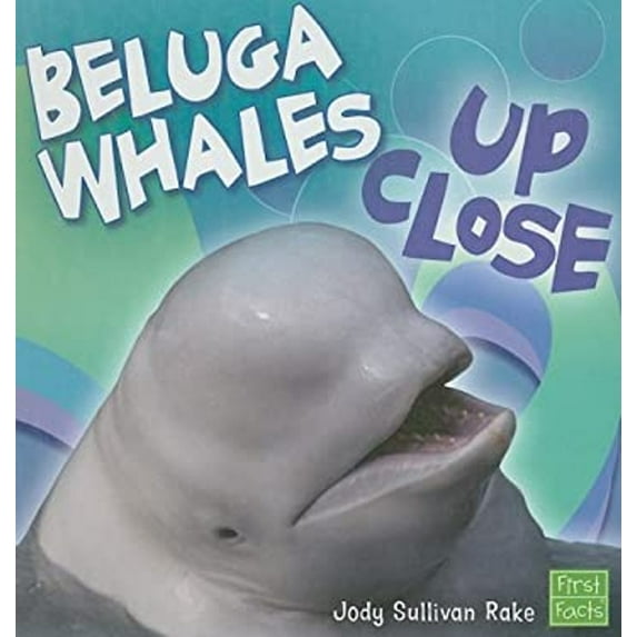 Pre-Owned Beluga Whales Up Close (First Facts: Whales and Dolphins up Close) (Unknown) 1429622636 9781429622639