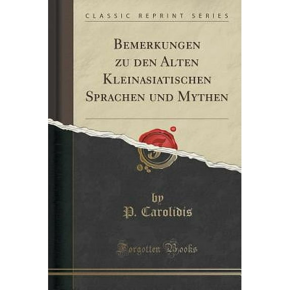 Bemerkungen Zu Den Alten Kleinasiatischen Sprachen Und Mythen (Classic Reprint)