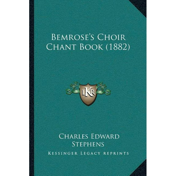 Bemrose's Choir Chant Book (1882), (Paperback)