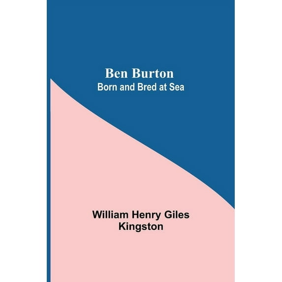 Ben Burton: Born And Bred At Sea, (Paperback)