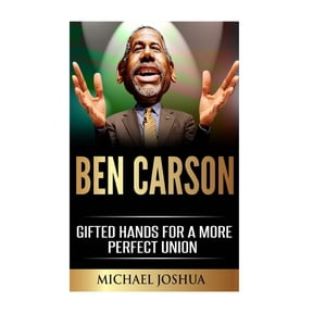 Ben Carson: Gifted Hands for a More Perfect Union (Paperback)