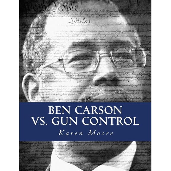 Ben Carson vs. Gun Control: Fighting The Good Fight (Paperback)