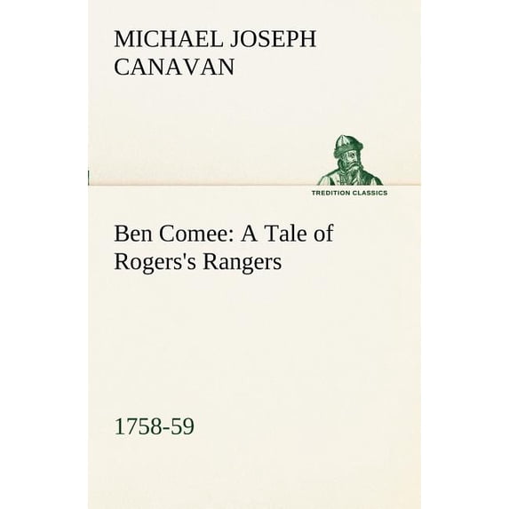 Ben Comee A Tale of Rogers's Rangers, 1758-59, (Paperback)