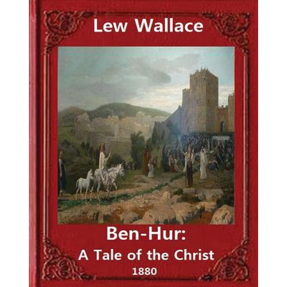 Ben-Hur: A Tale of the Christ.(1880) NOVEL By Lew Wallace (Original Version)