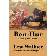 Ben-Hur A Complete and Unabridged Biblical Epic of Rome, Revenge, and Redemption, Paperback