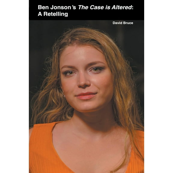 Ben Jonson's The Case is Altered: A Retelling, (Paperback)