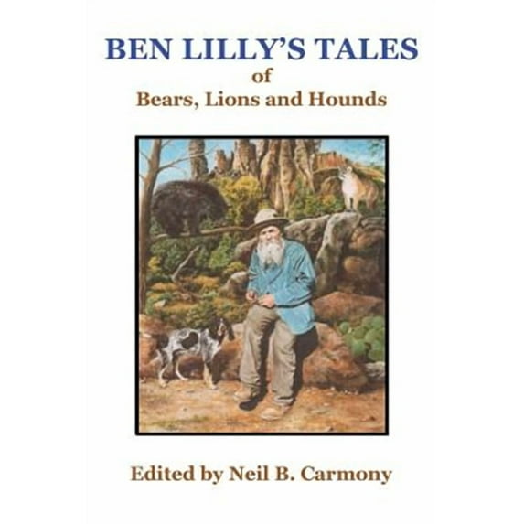 Ben Lilly's Tales of Bear, Lions and Hounds (Paperback)