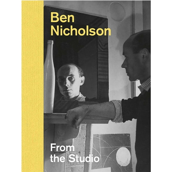 Ben Nicholson : From the Studio (Hardcover)