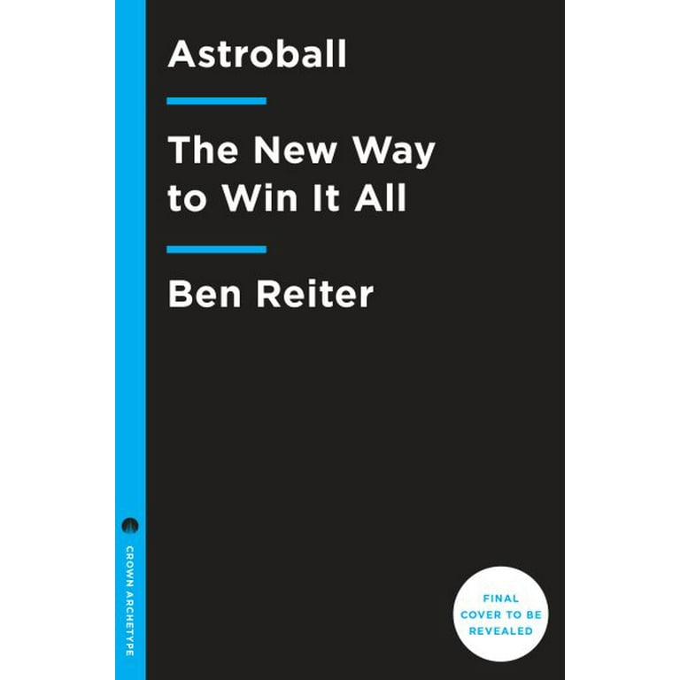 Ben Reiter Astroball : The New Way to Win It All