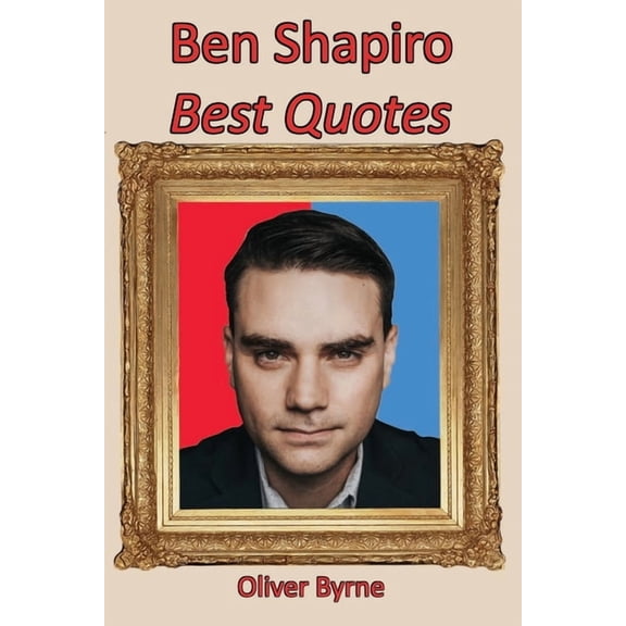 Ben Shapiro: Best Quotes (Paperback)